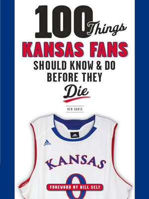 cover image of 100 Things Kansas Fans Should Know & Do Before They Die